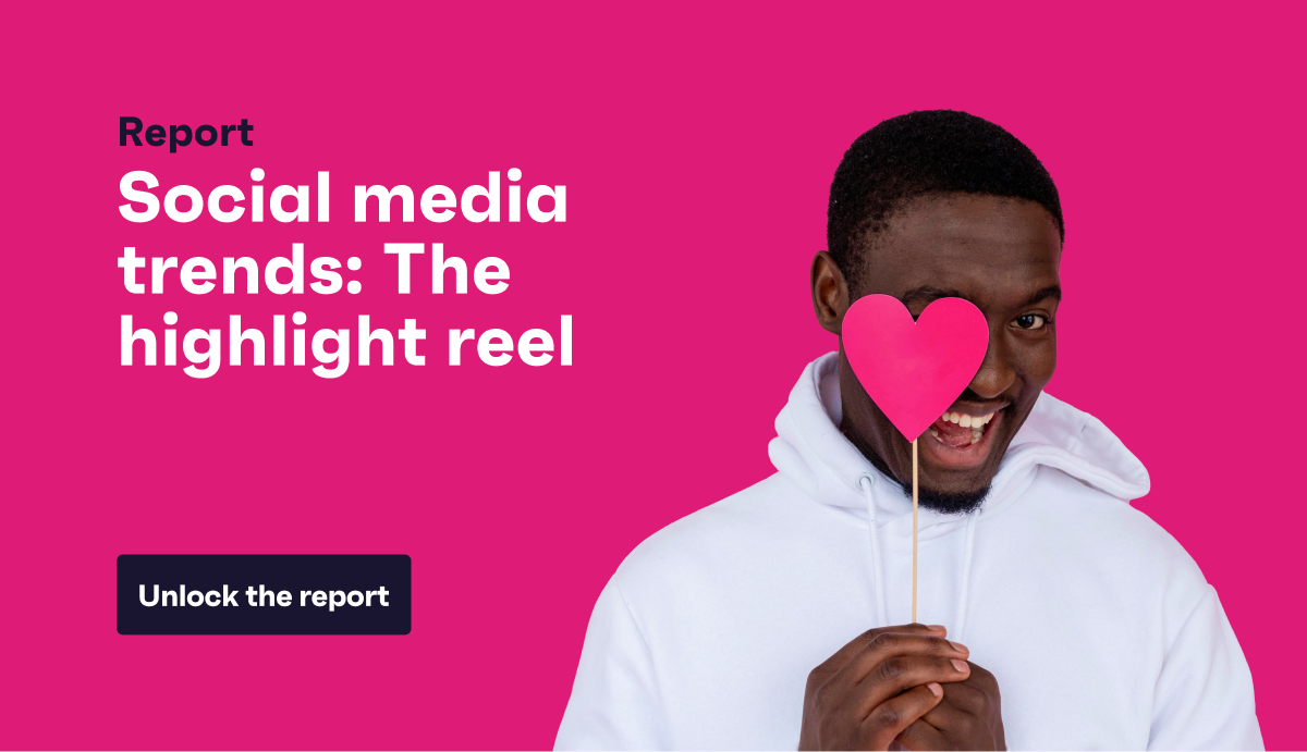 Report – Social media trends: The highlight reel