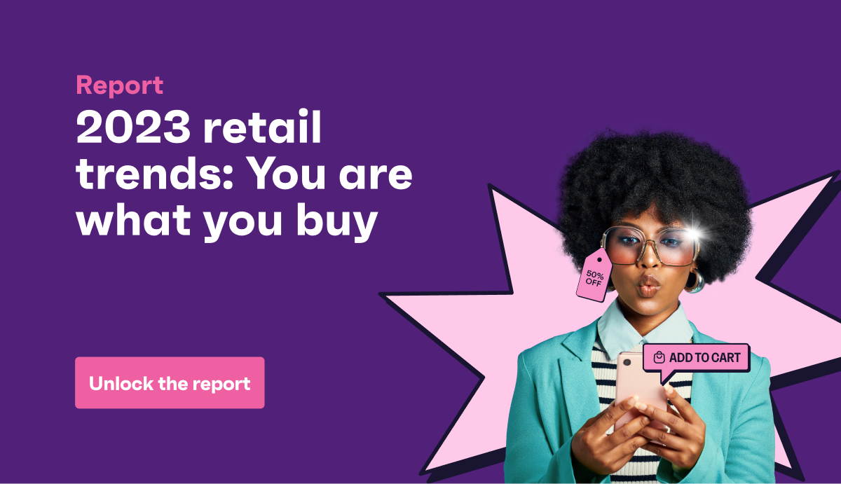 Retail trends in 2023: You are what you buy