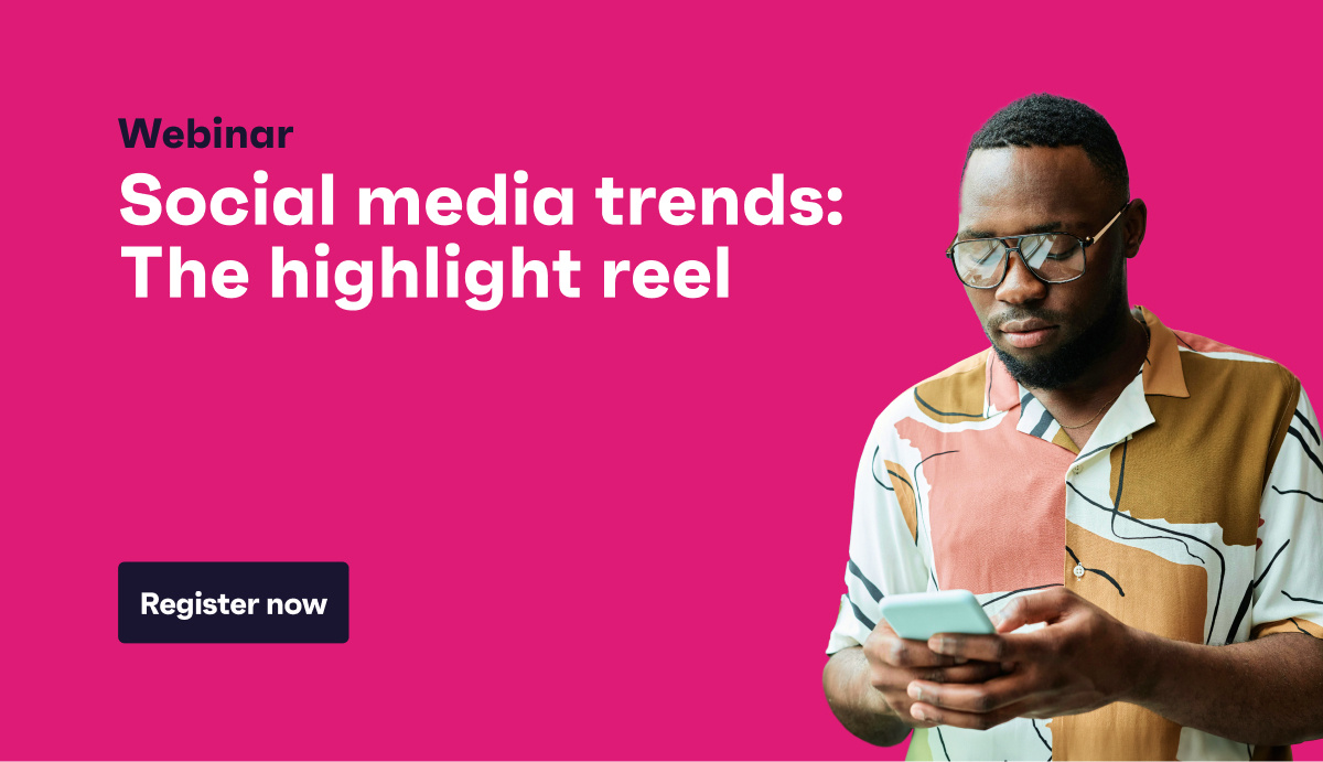 Register for our webinar - Social media trends: The highlight reel